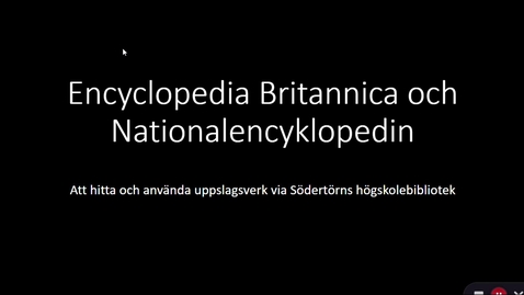Thumbnail for Encyclopedia Britannica och Nationalencyklopedin - Att hitta och använda uppslagsverk via Södertörns högskolebibliotek