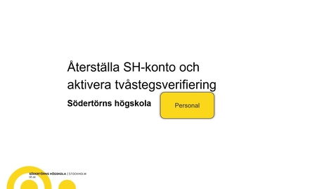 Thumbnail for Återställa SH-konto och aktivera tvåstegsverifiering - PERSONAL