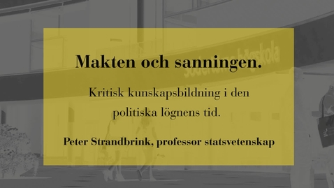 Thumbnail for Makten och sanningen. Kritisk kunskapsbildning i den politiska lögnens tid.