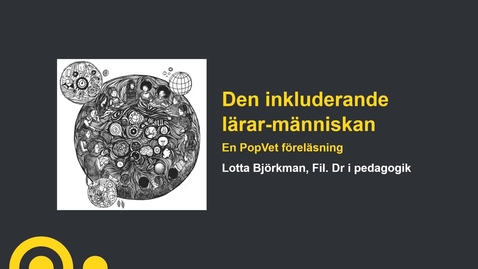 Thumbnail for PopVet: Lotta Björkman,  "Den inkluderande lärar-människan"