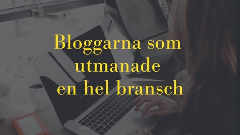 Thumbnail for Bloggarna som utmanade en hel bransch.