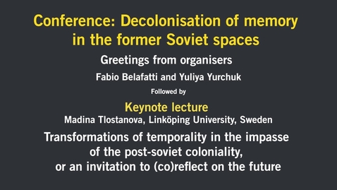 Thumbnail for Conference: Decolonisation of memory in the former Soviet spaces, Keynote – Day 1