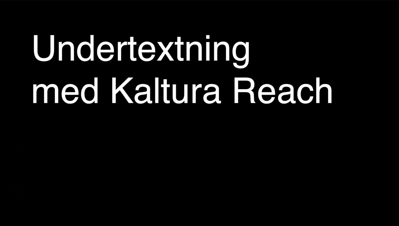 Undertexta med Kaltura Reach