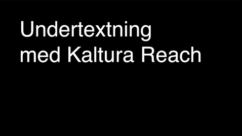 Thumbnail for Undertexta med Kaltura Reach