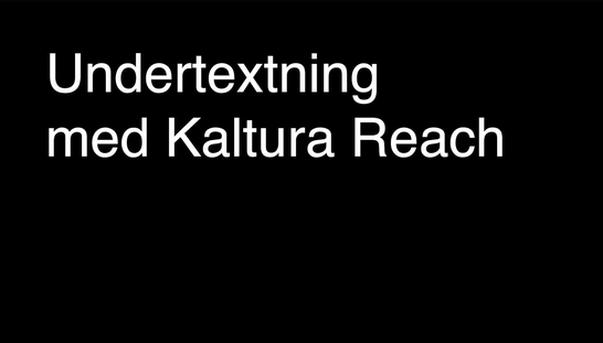 Undertexta med Kaltura Reach