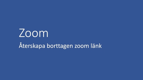Thumbnail for Återskapa deleted zoom meetings