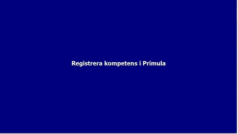 Thumbnail for Registrera kompetens i Primula