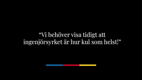 Thumbnail for &quot;Vi behöver visa tidigt att ingenjörsyrket är hur kul som helst&quot;
