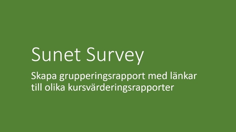 Thumbnail for Skapa grupperingsrapport med länkar till olika kursvärderingsrapporter
