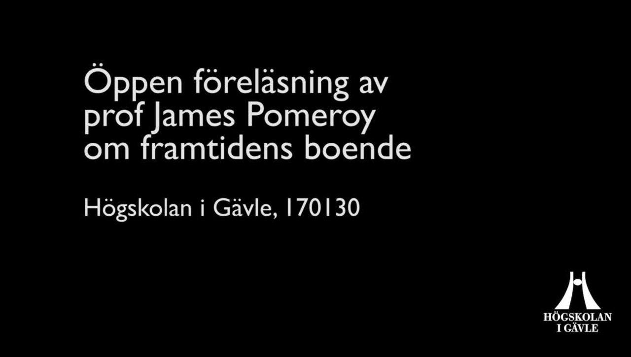 Öppen föreläsning av prof James Pomeroy om framtidens boende.