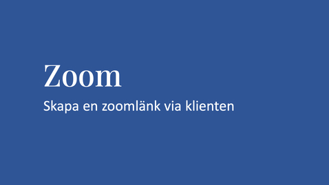 Thumbnail for 2. Skapa en zoomlänk via klienten
