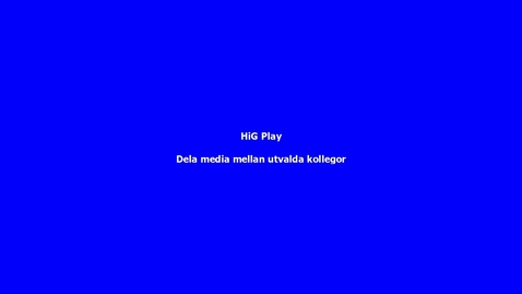 Thumbnail for HiG Play - Dela inspelat material med kollegor, Co-Editor resp. Co-Publisher