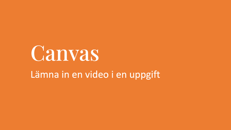 Thumbnail for 5. Lämna in video i uppgift