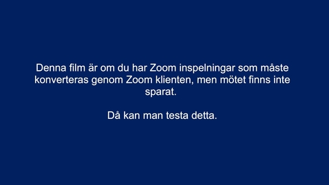 Thumbnail for  Zoom-inspelningar som inte konverteras, trots dubbelklick. del 2