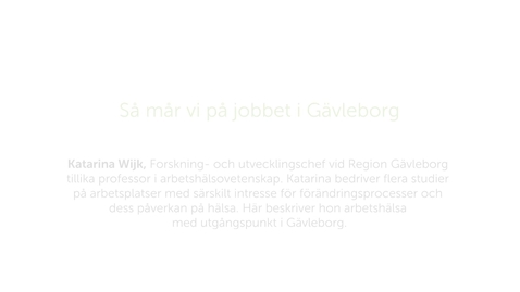 Thumbnail for Forskarna på slottet 9 oktober 2018 - Så mår vi på jobbet i Gävleborg