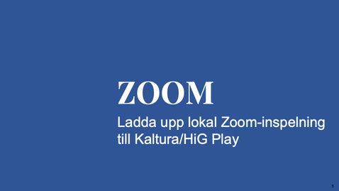 Thumbnail for Ladda upp lokal ZOOM-inspelning till HiG Play