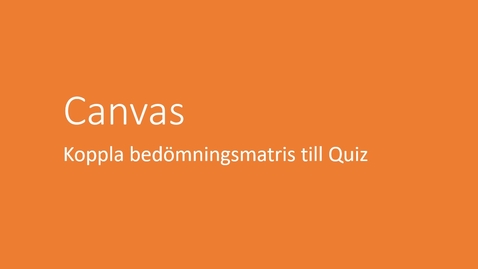 Thumbnail for Koppla bedömningsmatris till Quiz