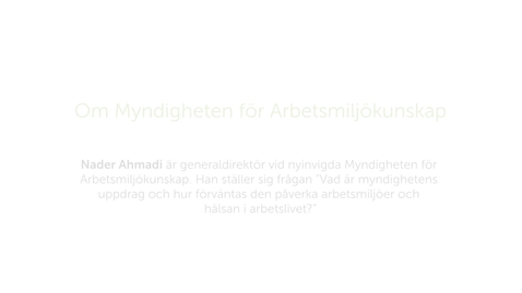 Thumbnail for Forskarna på slottet 9 oktober 2018 - Om Myndigheten för arbetsmiljökunskap