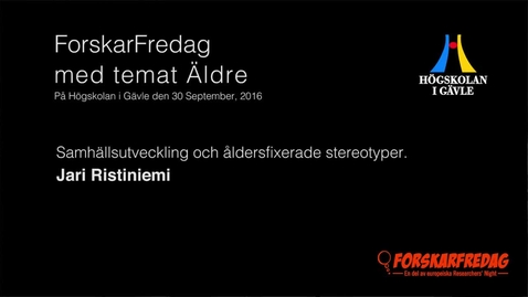 Thumbnail for Jari Ristiniemi -Samhällsutveckling och åldersfixerade stereotyper. Om identitet i senmodern tid