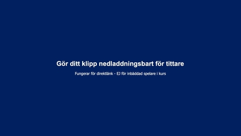 Thumbnail for Gör ditt videoklipp nedladdningsbart för tittare.