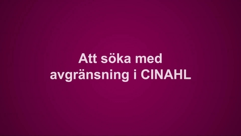 Thumbnail for Att söka med avgränsning i CINAHL