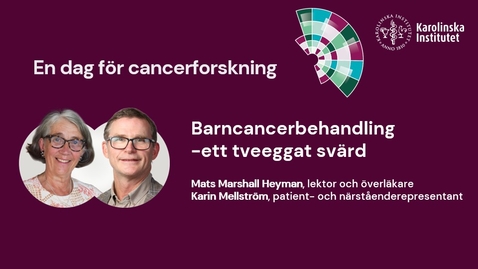 Thumbnail for Barncancerbehandling- ett tveeggat svärd - Framtidens behandling ska både bota och skona