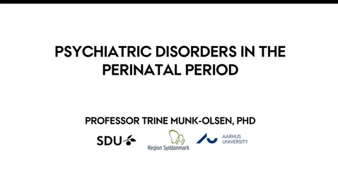 Thumbnail for HER MIND Webinar 1: Psychiatric disorders in the perinatal period, Prof. Trine Munk-Olsen