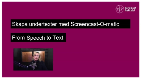Thumbnail for Undertexter Del 2 - Skapa dem med Screencast-O-Matic &quot;From speech to text&quot;