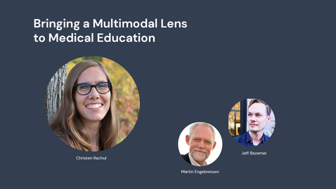 Thumbnail for Multimodality Talk: Bringing a Multimodal Lens to Medical Education