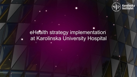 Thumbnail for eHealth strategy implementation at Karolinska University Hospital