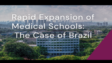 Thumbnail for Rapid Expansion of Medical Schools:  The case of Brazil