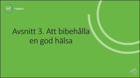 Thumbnail for Avsnitt 3. Att bibehålla en god hälsa