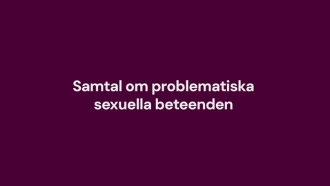 Thumbnail for Samtal om problematiska sexuella beteenden