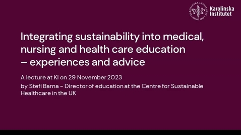 Thumbnail for Integrating sustainability into medical, nursing and health education - a lecture with Stefi Barna