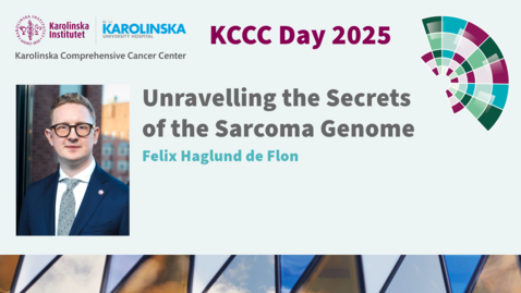 Thumbnail for Unravelling the Secrets of the Sarcoma Genome - Felix Haglund