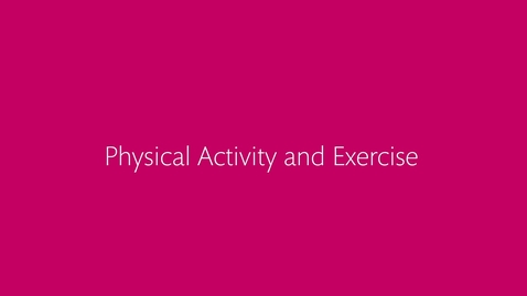 Thumbnail for Health Talk 3: Physical Activity and Exercise