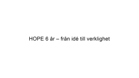 Thumbnail for HOPE 6 år - från idé till verklighet