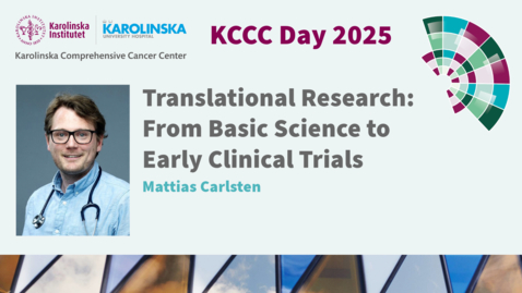 Thumbnail for Translational Research: From Basic Science to Early Clinical Trials - Mattias Carlsten