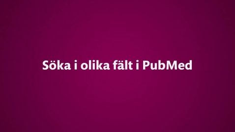 Thumbnail for Söka i olika fält i PubMed