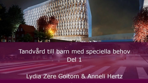 Thumbnail for Tandvård till barn med speciella behov 2021 del 1 till 4