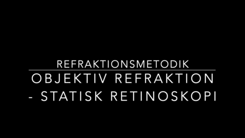 Thumbnail for Refraktionsmetodik - Objektiv refraktion