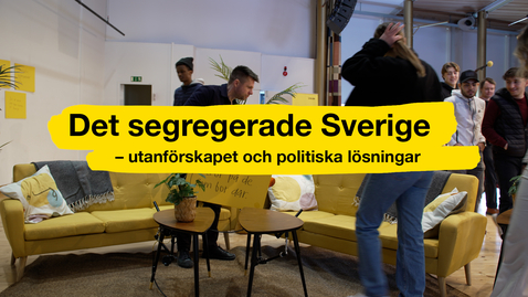 Thumbnail for Changing Conversations - Det segregerade Sverige - utanförskapet och politiska lösningar