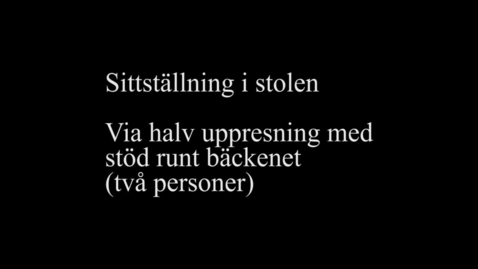 Thumbnail for 9E Sittställning i stolen - via halv uppresning med stöd runt bäckenet