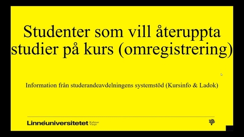 Thumbnail for Studenter som vill återuppta studier på kurs (omregistrering)