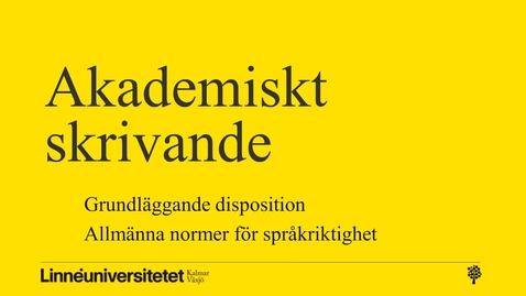 Thumbnail for Akademiskt skrivande – disposition och språkriktighet