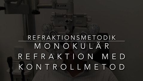 Thumbnail for Refraktionsmetodik - Monokulär refraktion med kontrollmetoder