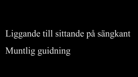 Thumbnail for 4A Liggande till sittande på sängkant - muntlig guidning