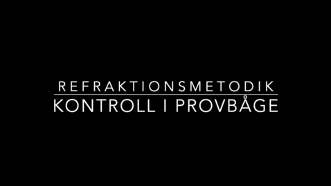 Thumbnail for Refraktionsmetodik - Kontroll i provbåge