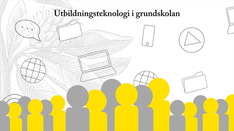 Thumbnail for Utbildningsteknologi i grundskolan - ett praktiknära forsknings- &amp; utvecklingsprojekt