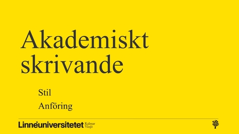 Thumbnail for Akademiskt skrivande – stil och anföring